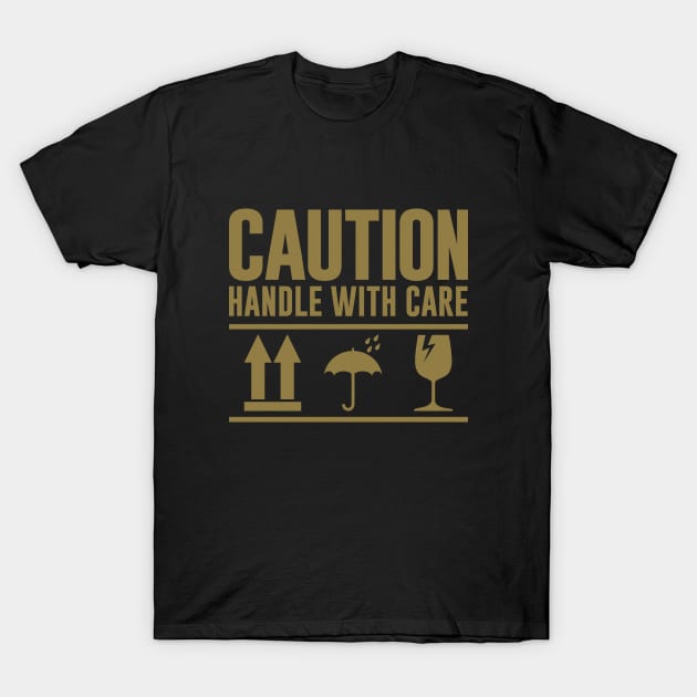 Caution Handle With Care. - Packaging Text and Symbols. T-Shirt by Brartzy
